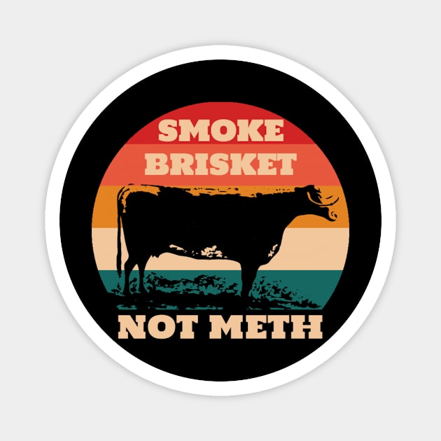 Smoke Brisket Not Meth Magnet by KamineTiyas